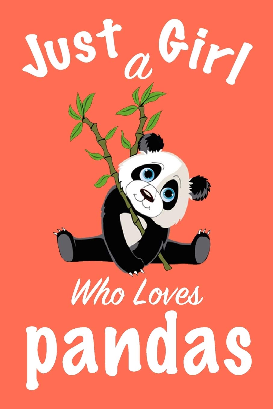 just a girl who loves pandas : pandas Journal for girls funny gift for girls notebook for women Novels & Short Stories