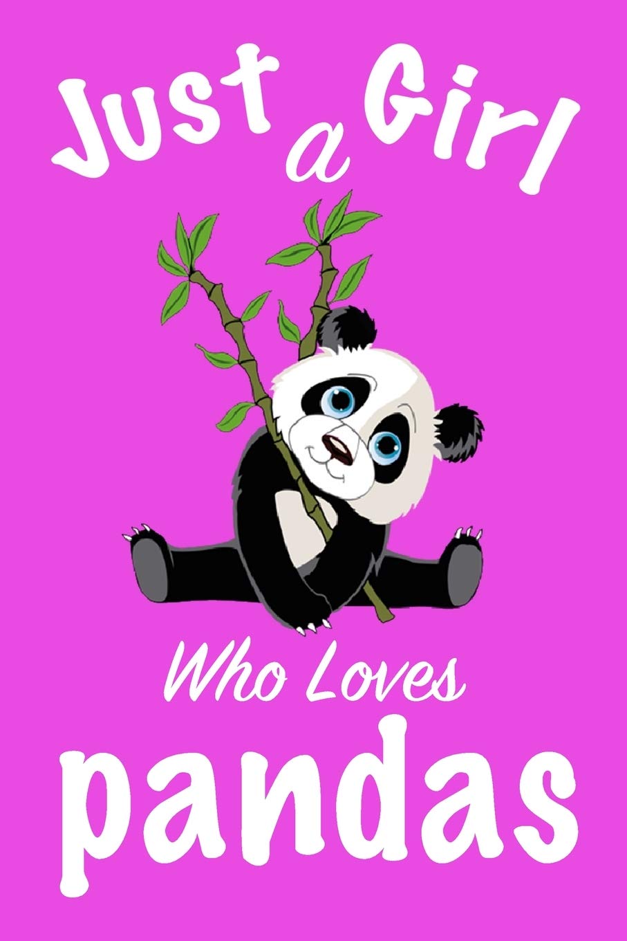 just a girl who loves pandas : pandas Journal for girls funny gift for girls notebook for women Novels & Short Stories