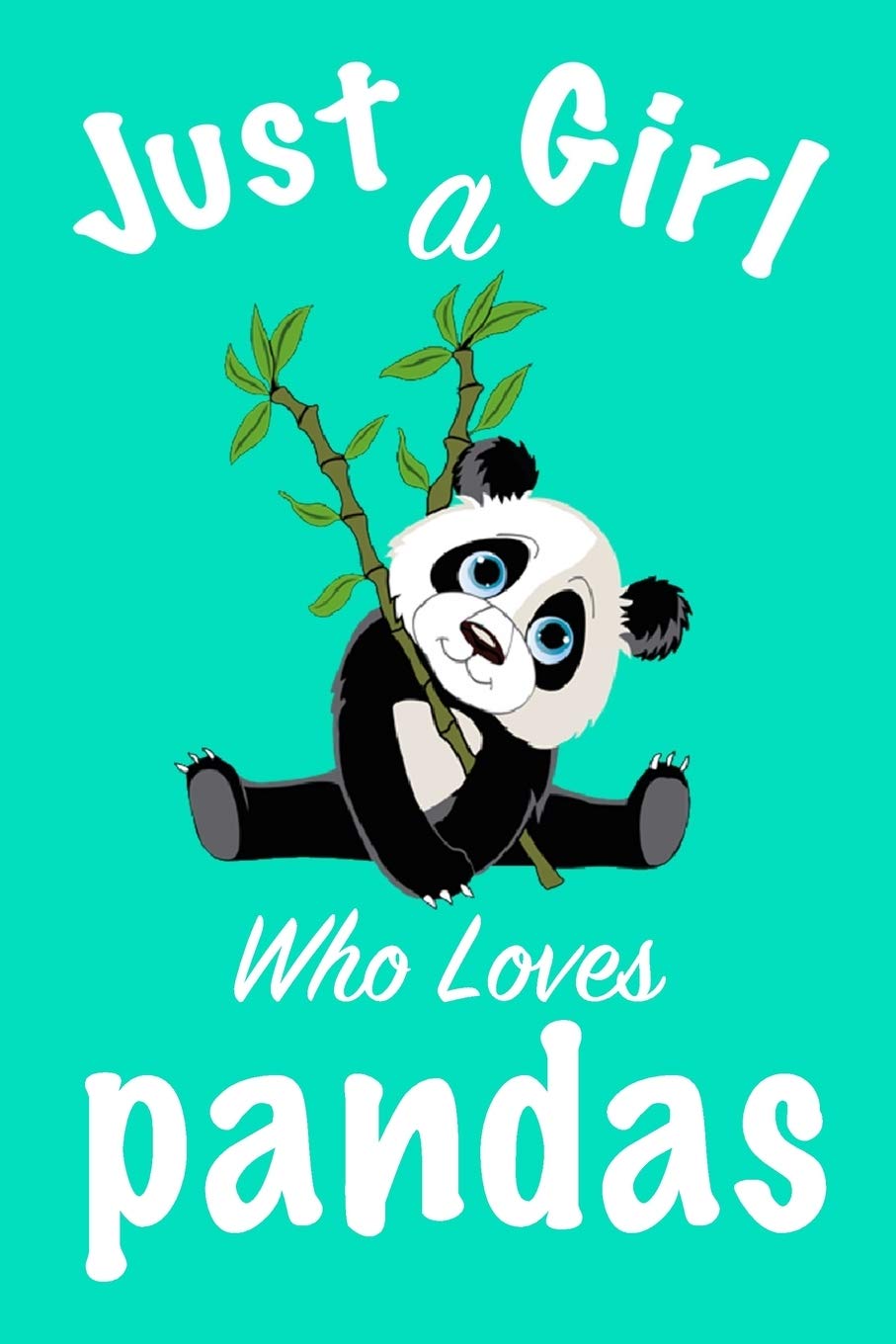 just a girl who loves pandas : pandas Journal for girls funny gift for girls notebook for women Novels & Short Stories