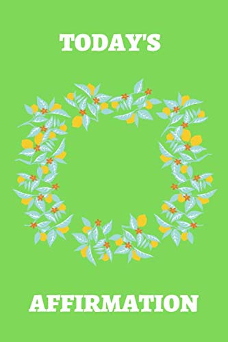 Today’s Affirmation: A Journal with cover colore: green, Large (6 x 9 inches)-120 Pages Contemporary literature