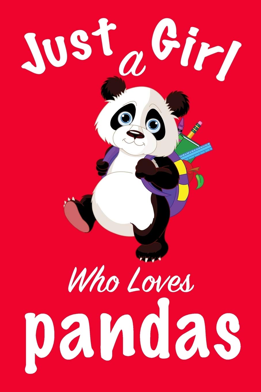 just a girl who loves pandas : pandas Journal for girls funny gift for girls notebook for women Novels & Short Stories