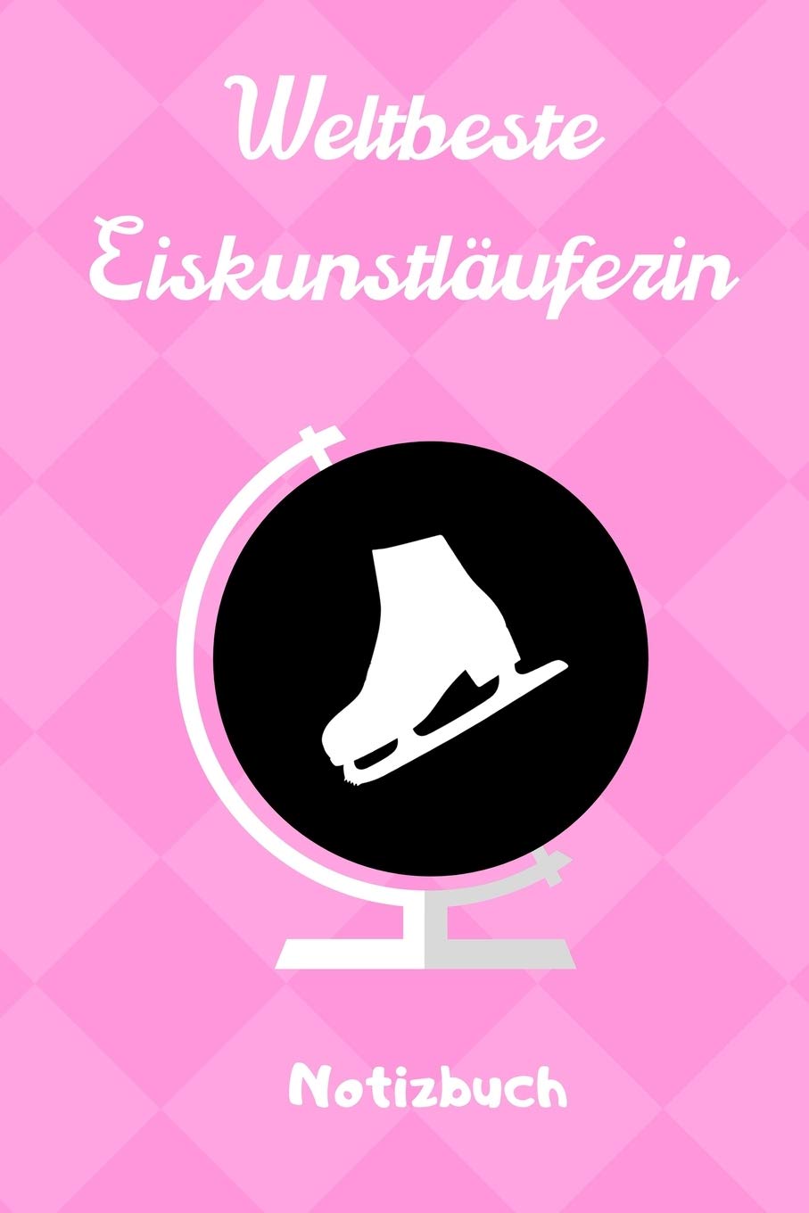 WELTBESTE EISKUNSTLÄUFERIN NOTIZBUCH: A5 Notizbuch BLANKO für Eiskunstläufer | Eiskunstlauf | Training | Geschenkidee | Eiskunstlauf | Schlittschuhlaufen | Schlittschuhe | Wintersport Leisure & Fun