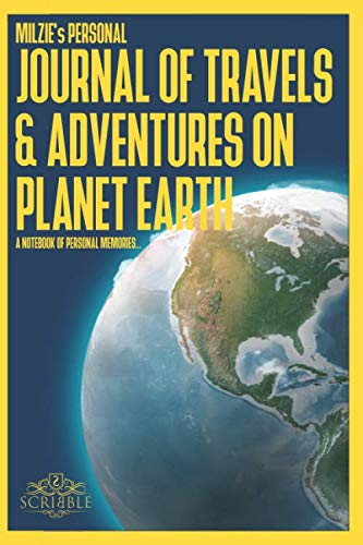 MILZIE's Personal Journal of Travels & Adventures on Planet Earth - A Notebook of Personal Memories: 150 Page Custom Travel Journal . Dotted Grid ... . Colour Softcover design. 6x9in . Books