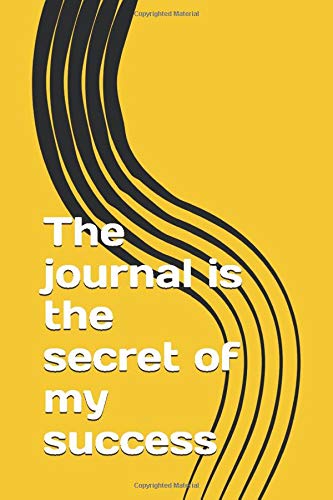 The journal is the secret of my success: The journal is the secret of my success , 50 pages, 6 x 9 , soft cover Essays & Short Stories