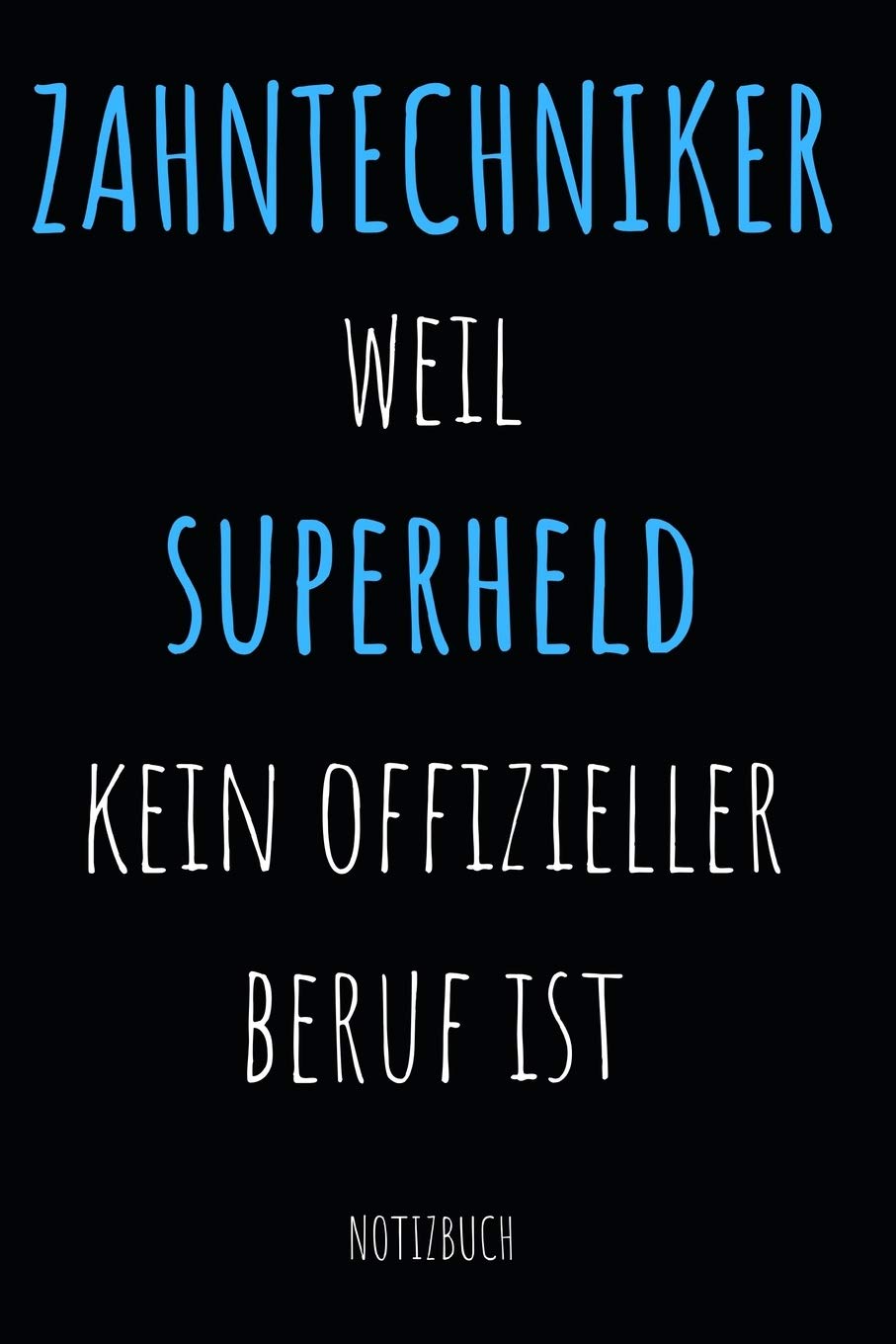 Zahntechniker Weil Superheld Kein Offizieller Beruf Ist Notizbuch: Notizheft oder Planer für Zahn-Techniker und Zahnprothetiker - 110 linierte Seiten ... - Ideal für die Arbeit, Büro oder Ausbildung Medicine