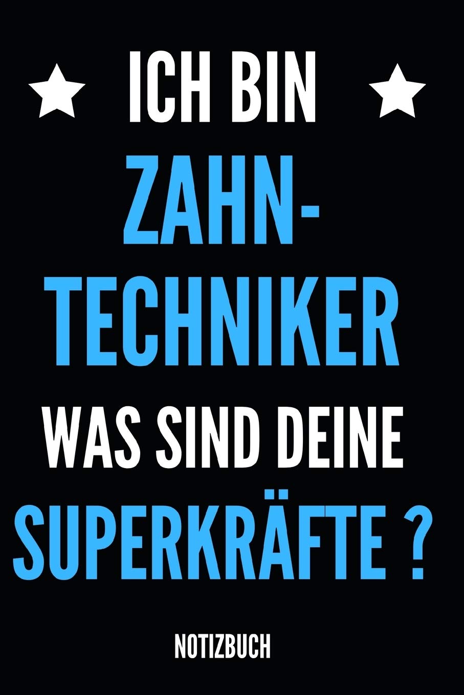 Ich Bin Zahn-Techniker Was Sind Deine Superkräfte Notizbuch: Notizheft oder Planer für Zahntechniker und Zahnprothetiker - 110 linierte Seiten im ... - Ideal für die Arbeit, Büro oder Ausbildung Medicine