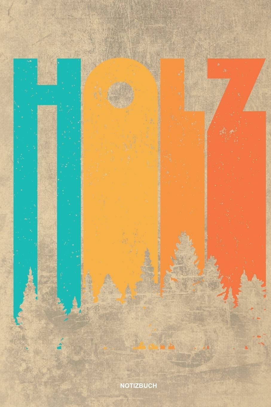 Holz - Notizbuch: Für Holzfäller, Holzliebhaber | Notizbuch Tagebuch ... | Holzfäller, Waldarbeiter & Förster Geschenk Holz Wald Motorsäge Fans Notebook Books