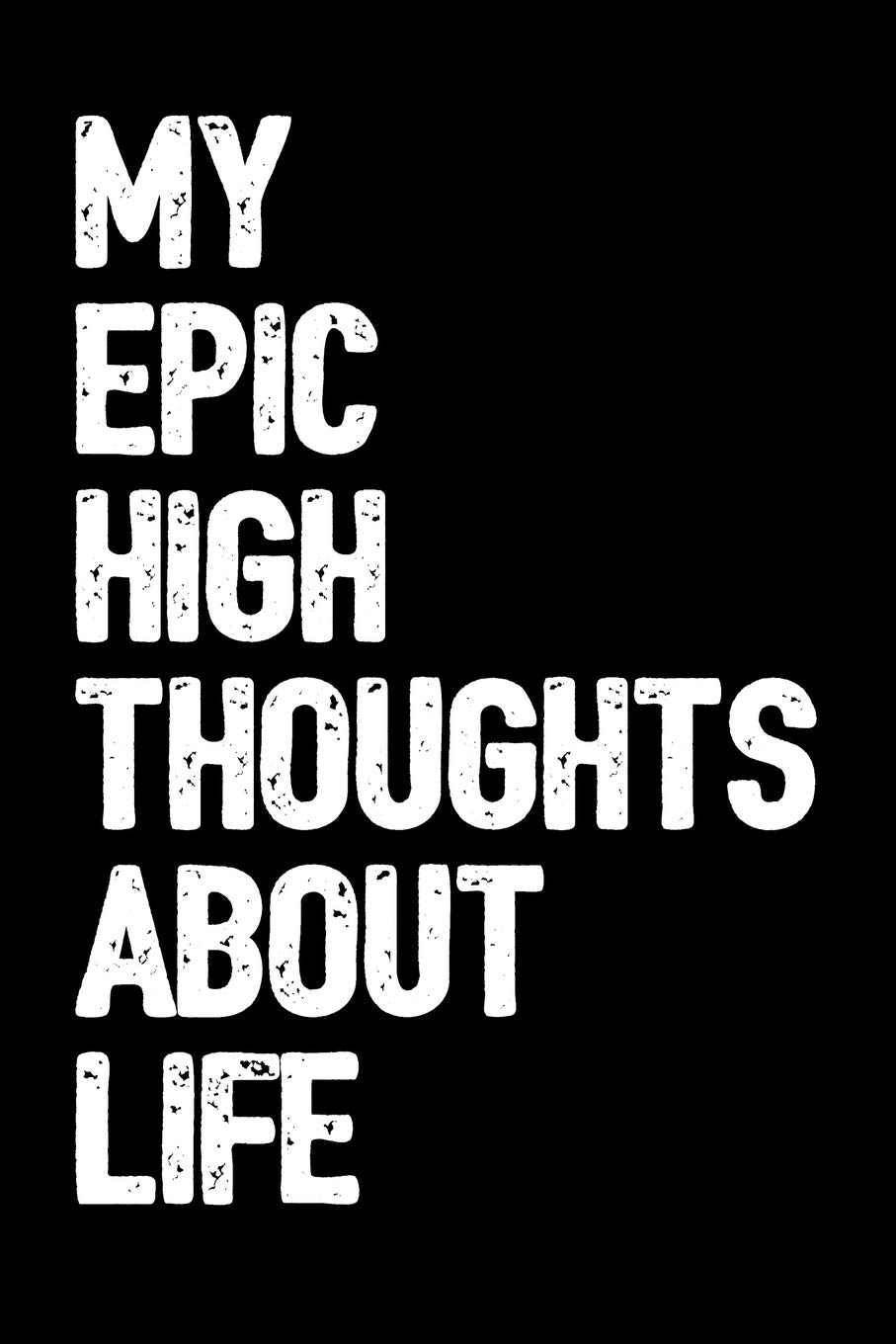 My Epic High Thoughts About Life: 6x9 Blank Lined Journal/Notebook with Green Buffalo Plaid Indica Pot Leaf (Paperback) - Funny Marijuana Novelty Gift for Stoners & Weed and Cannabis Lovers Books