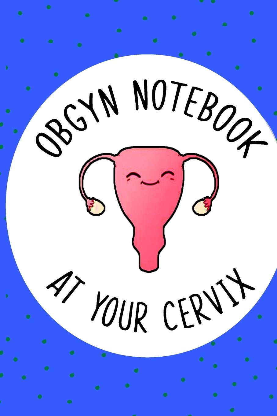 OBGYN Notebook At Your Cervix, Gynaecologist Journal, Funny Gift For OBGYN: 6" X 9" Blank Lined Record Keeping Logbook Health, Nutrition & Fitness