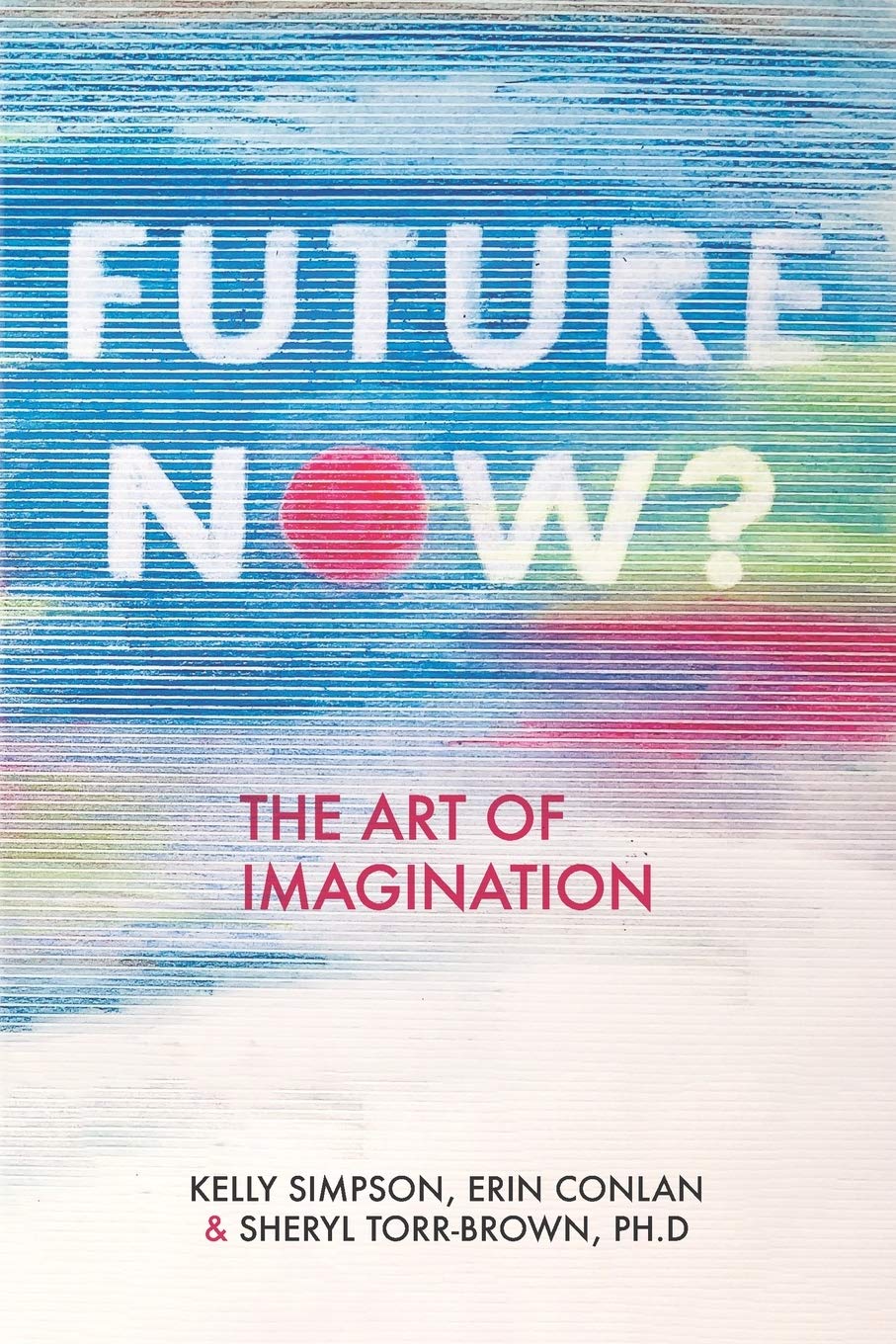 Future Now?: The Art of Imagination Business, Finance & Career