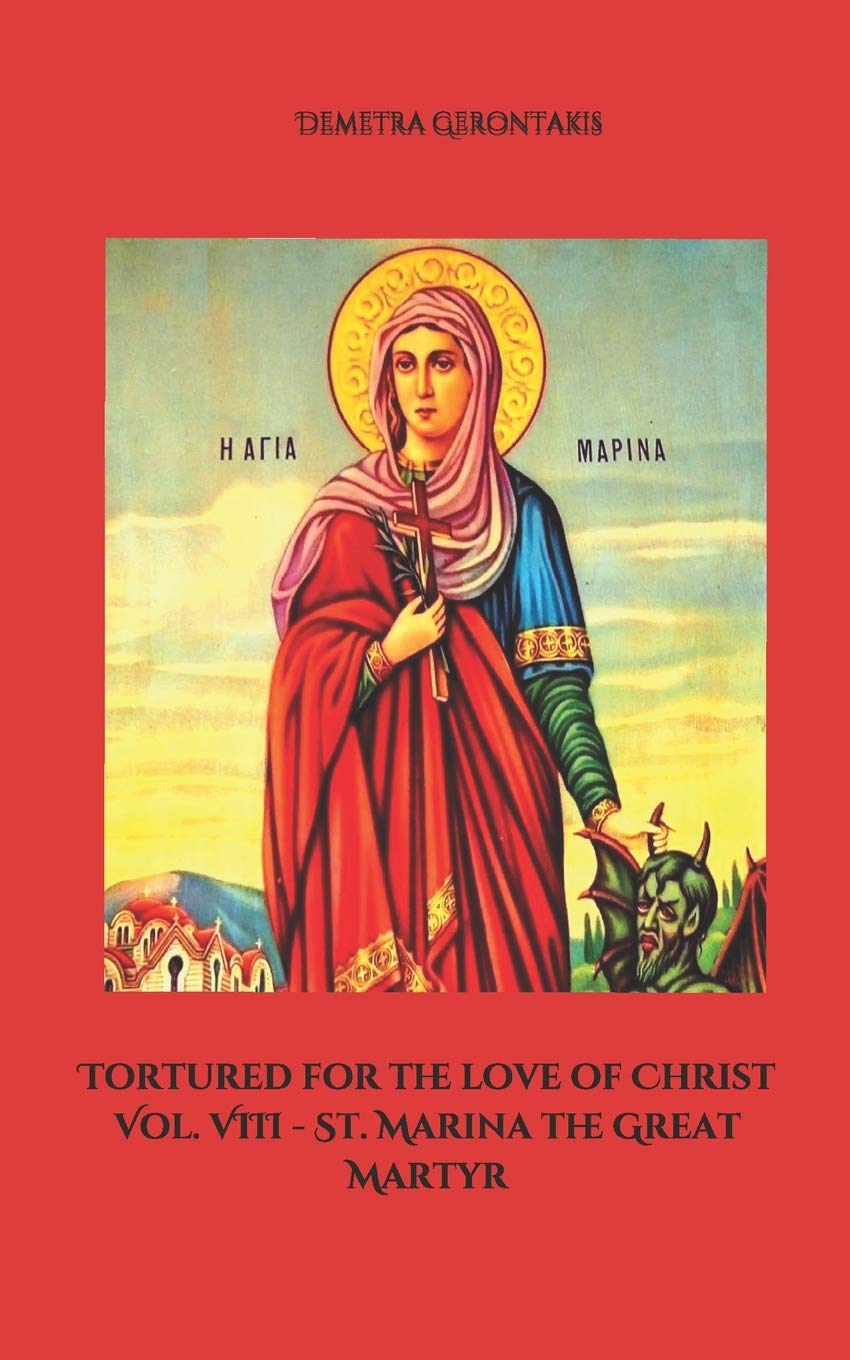 Tortured for the love of Christ Vol. VIII - St. Marina the Great Martyr Religion & Esotericism