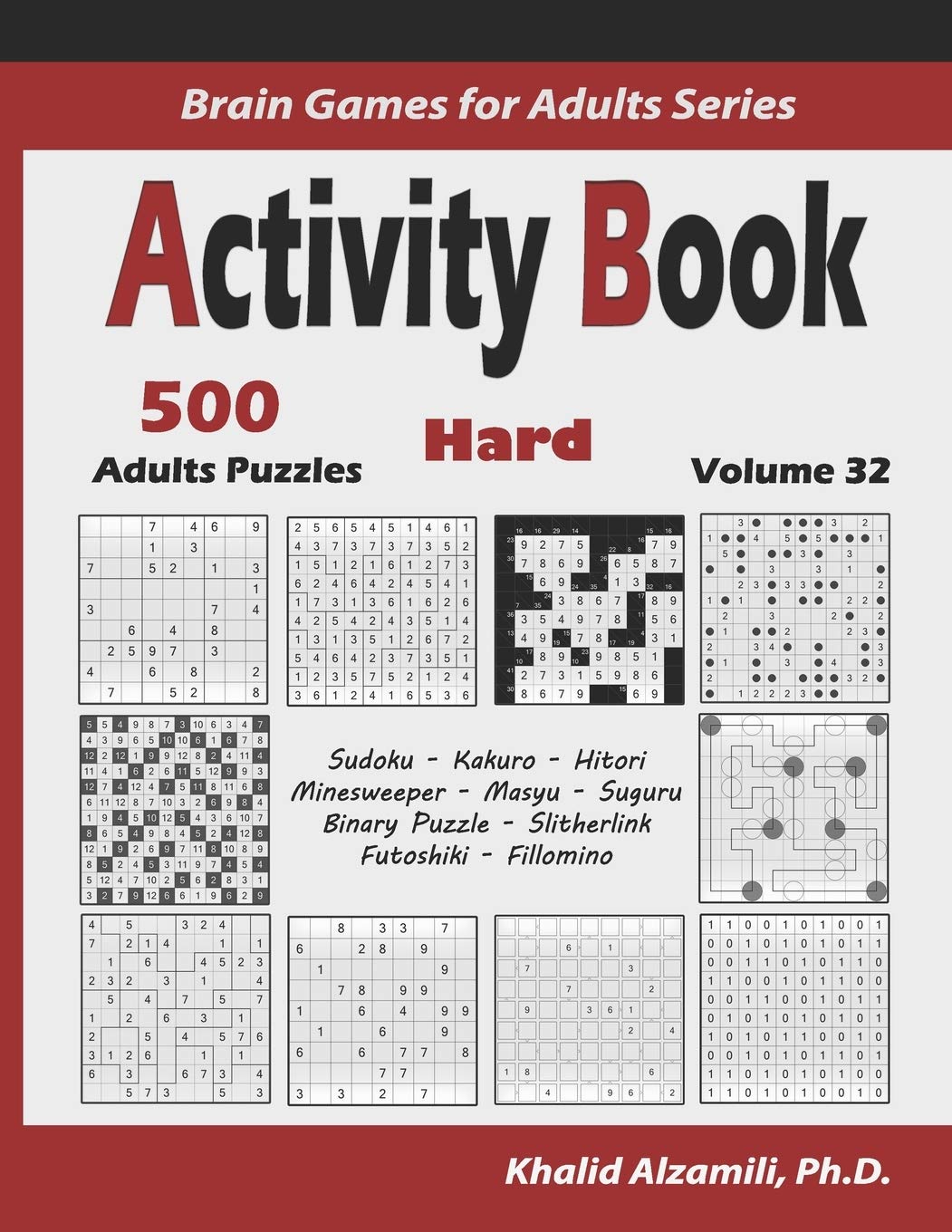 Activity Book: 500 Hard Logic Puzzles (Sudoku, Kakuro, Hitori, Minesweeper, Masyu, Suguru, Binary Puzzle, Slitherlink, Futoshiki, Fillomino) (Brain Games for Adults Series, Band 32) Leisure & Fun