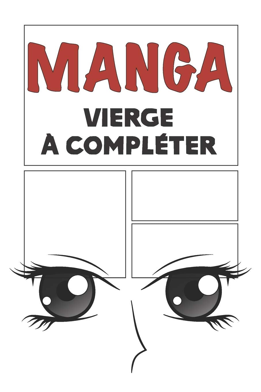 Manga vierge à compléter: Bande dessinée vierge à remplir pour mangaka | Format 15,2 x 22,9 cm 100 planches à compléter book