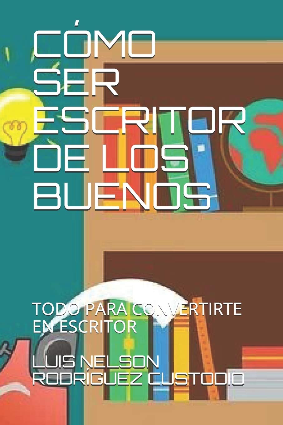 CÓMO SER ESCRITOR DE LOS BUENOS: TODO PARA CONVERTIRTE EN ESCRITOR Business, Finance & Career