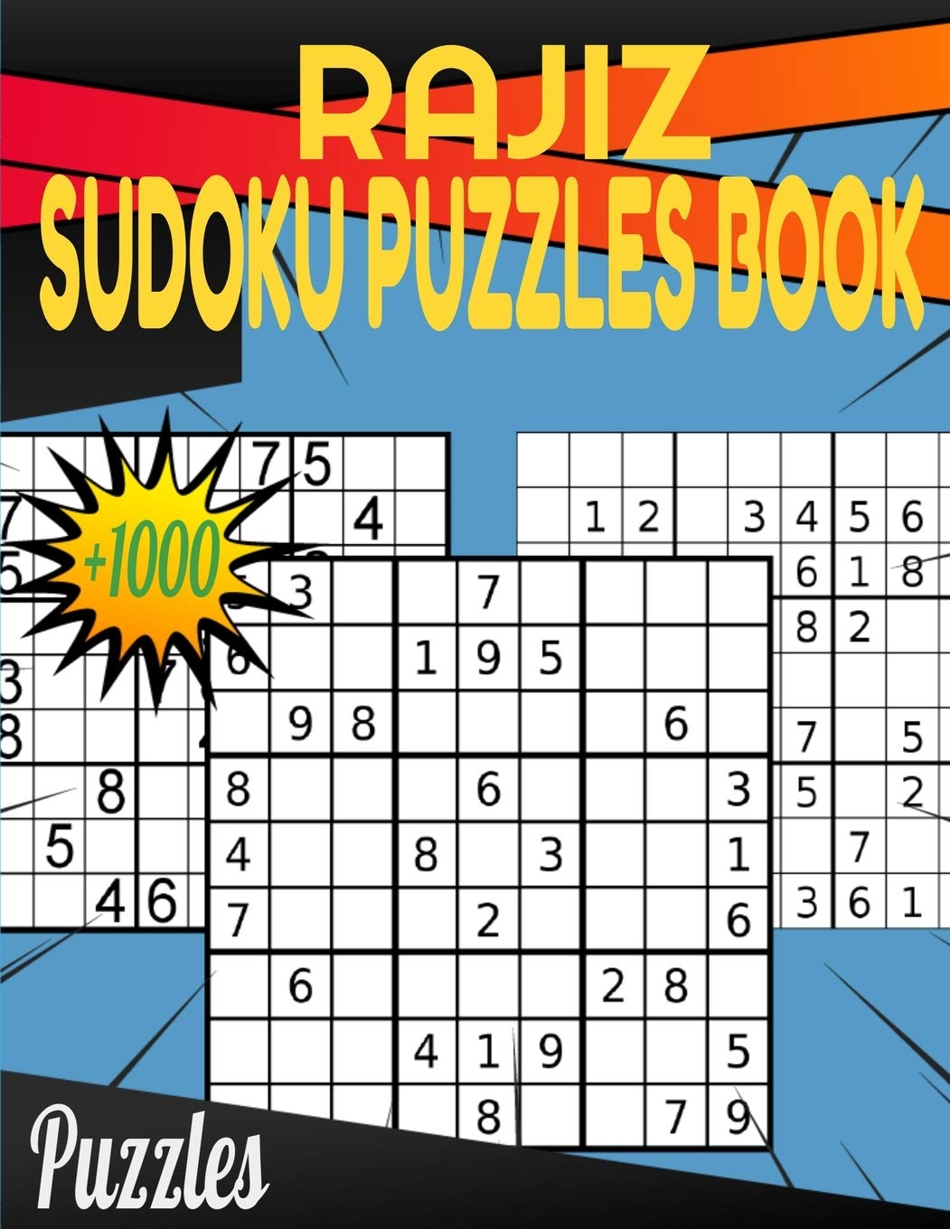 Rajiz Sudoku Puzzles book: Plus 1000 Puzzles From Easy to Hard Leisure & Fun