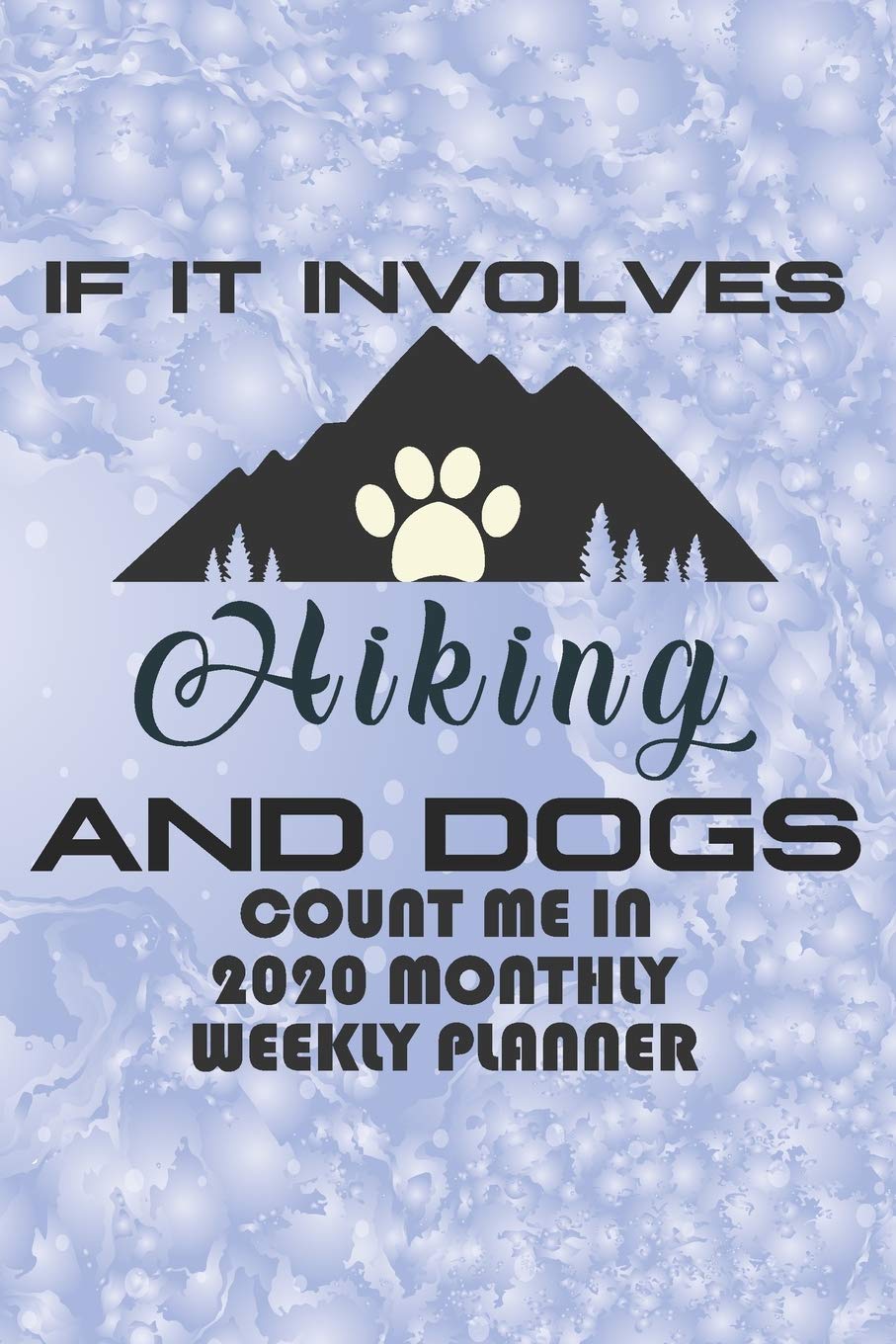 If It Involves Hiking And Dogs Count Me In: Hiking Journal Notebook, Perfect Hiking Gifts 6" x 9" Travel Size Leisure & Fun