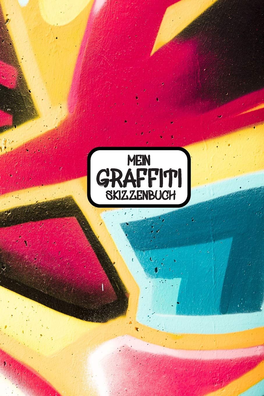 Mein Graffiti Skizzenbuch: Blanko Notizbuch / Sketchbook zum Selbstgestalten | Geschenkidee für Sprayer Books