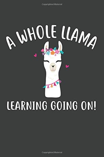 A Whole Llama Learning Going On!: alpaca gifts for women, llama gift for kids, alpaca ... for girls, llama notebook, alpaca notebook Essays & Short Stories