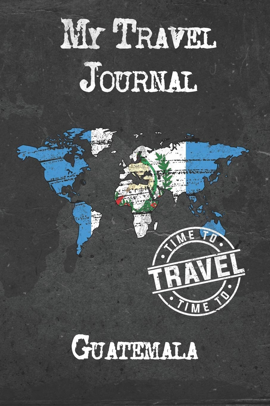 My Travel Journal Guatemala: 6x9 Travel Notebook or Diary with prompts, Checklists and Bucketlists perfect gift for your Trip to Guatemala for every Traveler Travel Guides