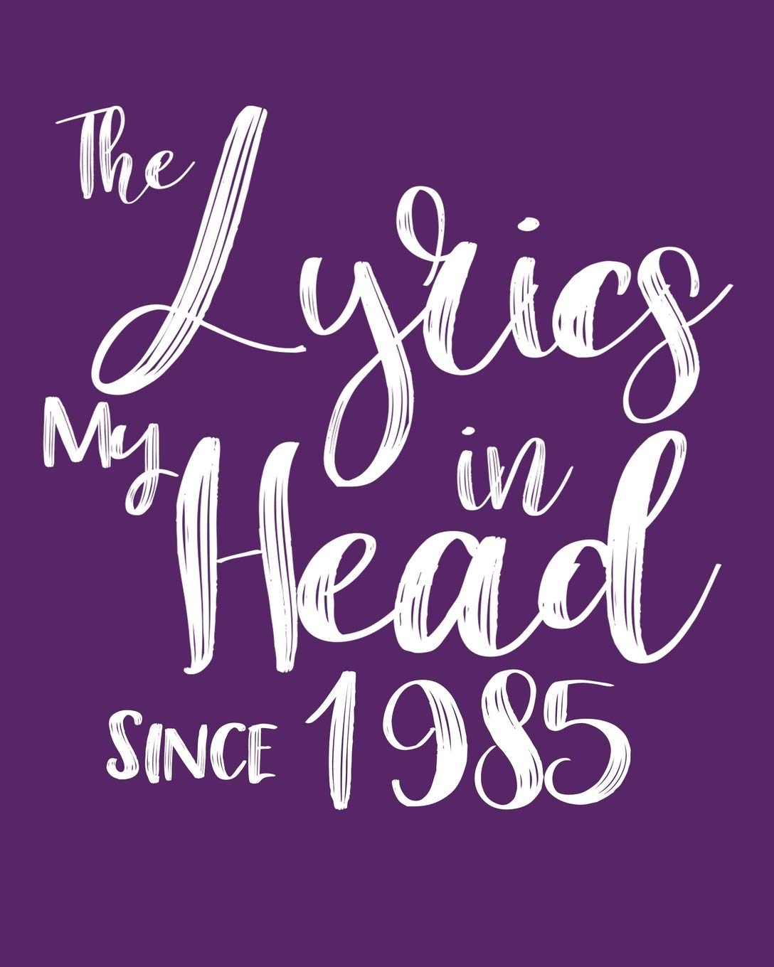 The Lyrics In My Head Since 1985 Notebook Birthday Gift: Blank Sheet Music Notebook / Journal Gift, 120 Pages, 5x8, Soft Cover, Matte Finish Essays & Short Stories