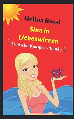 Sina in Liebeswirren: Erotische Knospen - Band 7 Eroticism