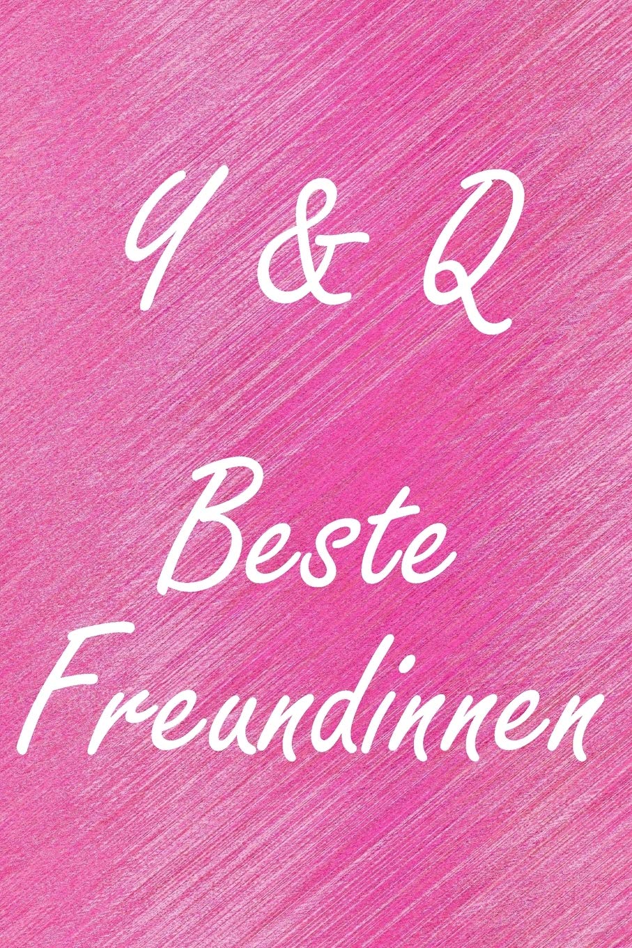Y & Q. Beste Freundinnen: BFF personalisiertes Notizbuch mit den Anfangsbuchstaben der besten Freundinnen. Persönliches Tagebuch / Schreibheft / ... A5), 110 linierte Seiten, glänzendes Cover Partnership & Love