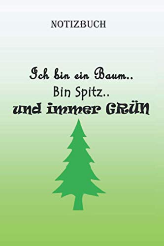 Notizbuch - Ich bin ein Baum..bin spitz..und immer Grün: To do planer, Aufgabenplaner, Notizbuch a5 liniert Essays & Short Stories