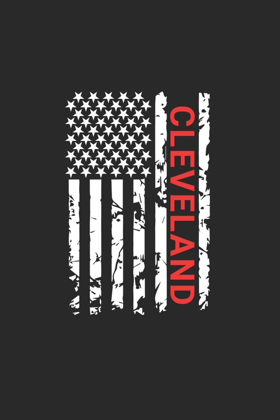 Cleveland: Cleveland Notebook Composition Cute White And Black USA Flag- Writing Journal Notebook To Take Notes For Students, Teachers, Travelers And ... Journal Planner, Blank Book 6 X 9 120 Pages Books