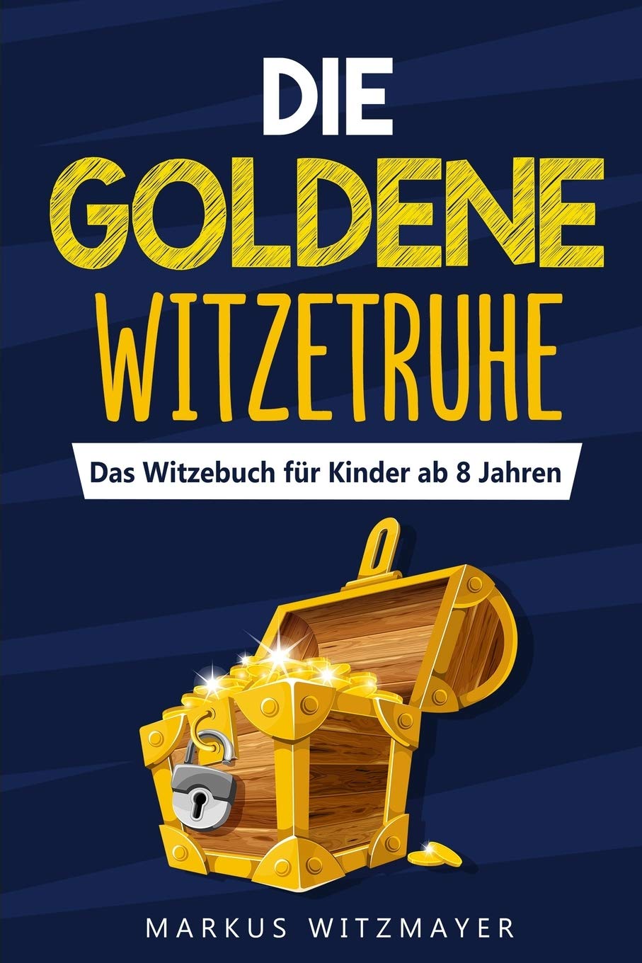Die goldene Witzetruhe: Das Witzebuch für Kinder ab 8 Jahren Non-fiction