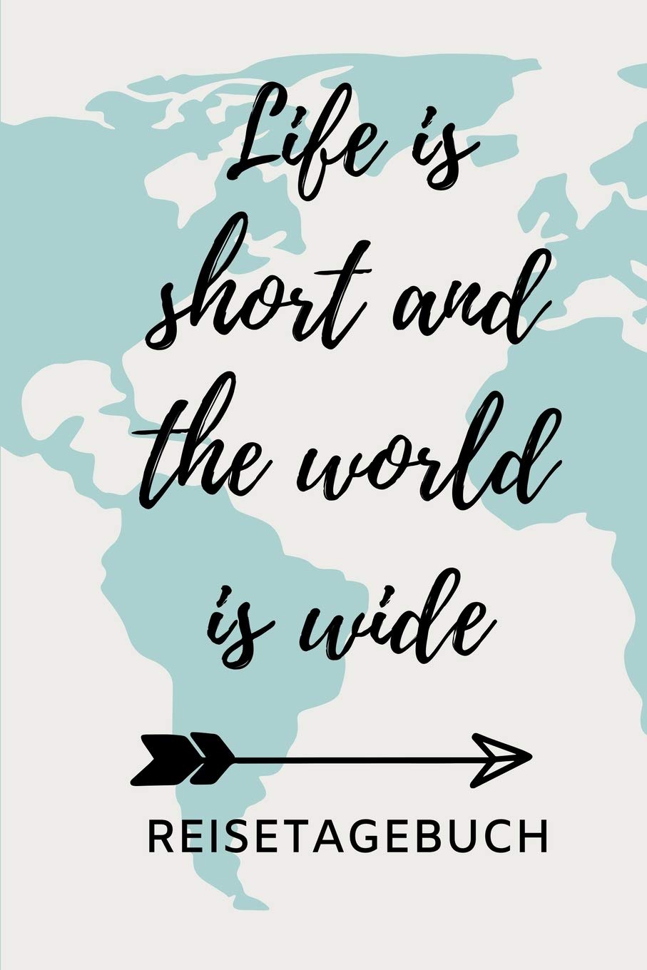 LIFE IS SHORT AND THE WORLD IS WIDE REISETAGEBUCH: A5 Reisetagebuch zum Selberschreiben | Auslandsjahr | Abschiedsgeschenk gute Freundin | ... | Geschenke für Reisende | Logbuch | Tagebuch book