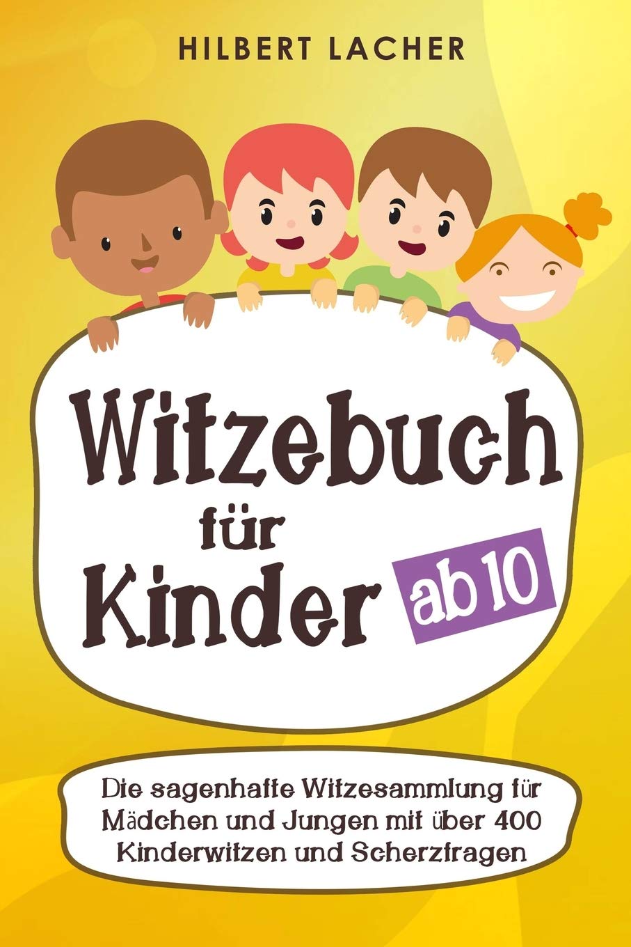 Witzebuch für Kinder ab 10 Jahren: Die sagenhafte Witzesammlung für Mädchen und Jungen mit über 400 Kinderwitzen und Scherzfragen - zum Vorlesen üben, auswendig lernen und totlachen! Politics & Society Books