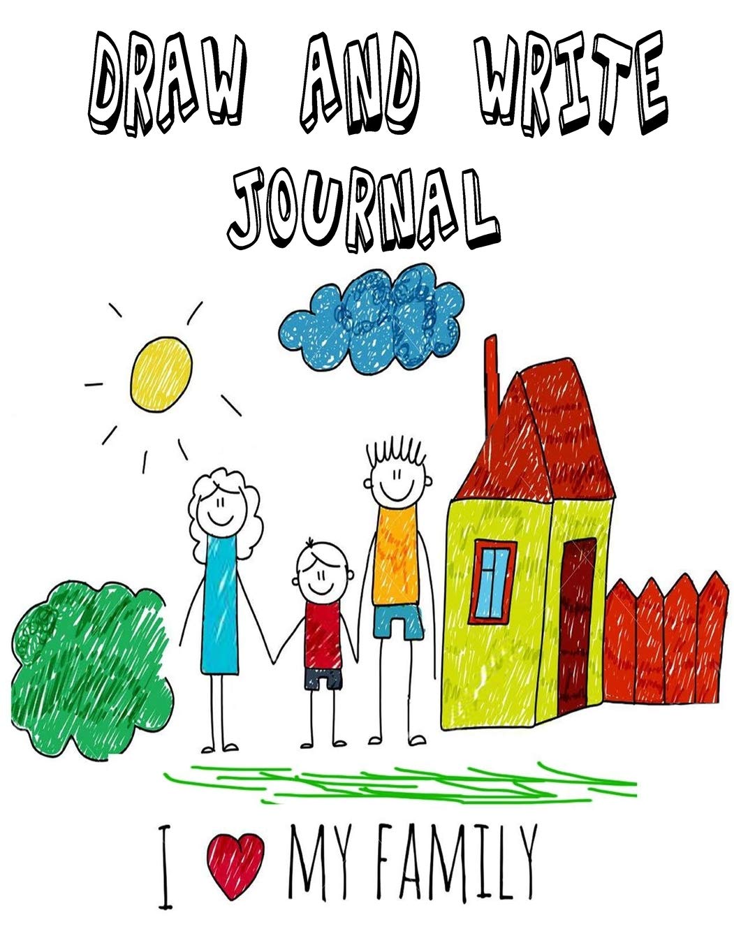 Draw and Write Journal: drawing journal for kids , 8.5 x 11" , 120 page , "i love my family" Film, Art & Culture