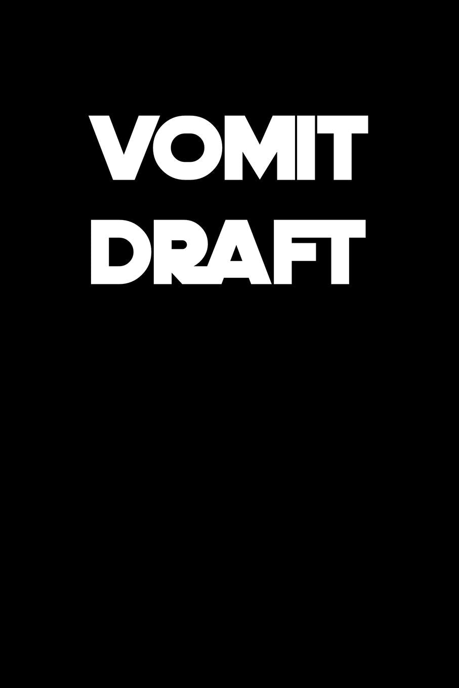 VOMIT DRAFT: 6x9 Journal sarcastic inspirational notebook xmas gift presents for under 10 dollars Psychology