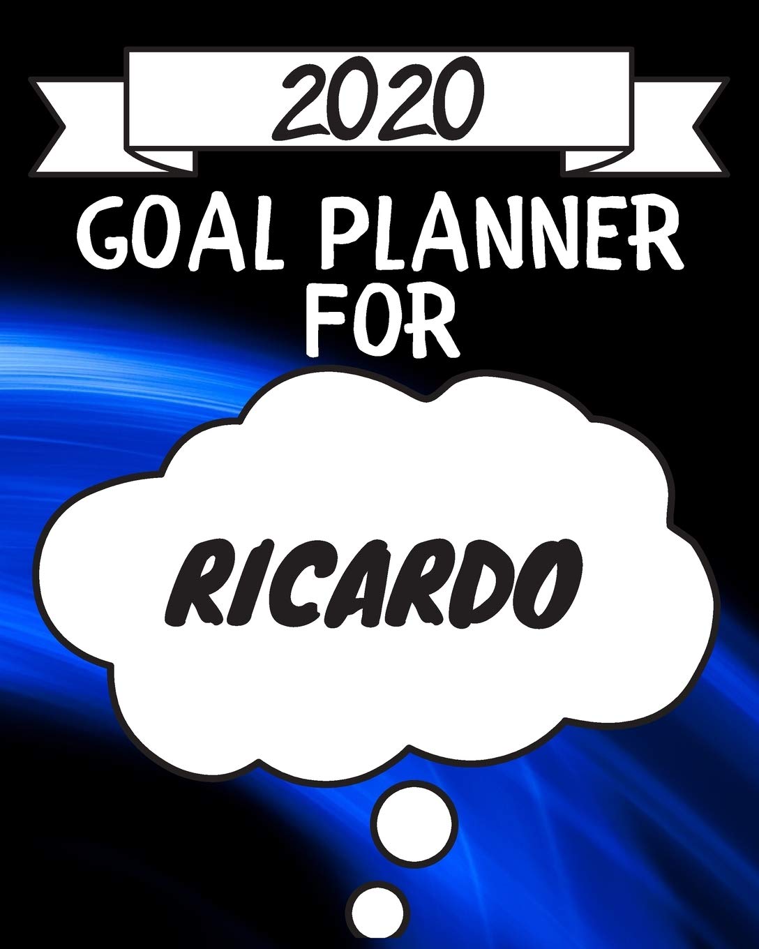 2020 Goal Planner For Ricardo: 2020 New Year Planner Goal Journal Gift for Ricardo / Notebook / Diary / Unique Greeting Card Alternative Books