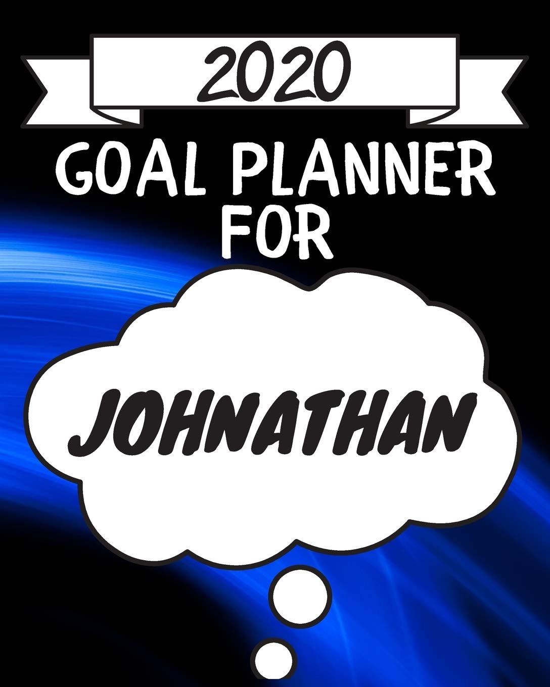 2020 Goal Planner For Johnathan: 2020 New Year Planner Goal Journal Gift for Johnathan / Notebook / Diary / Unique Greeting Card Alternative Books