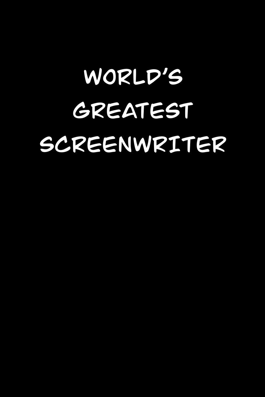 WORLDS GREATEST SCREENWRITER: 6x9 Journal sarcastic inspirational notebook xmas gift presents for under 10 dollars Psychology