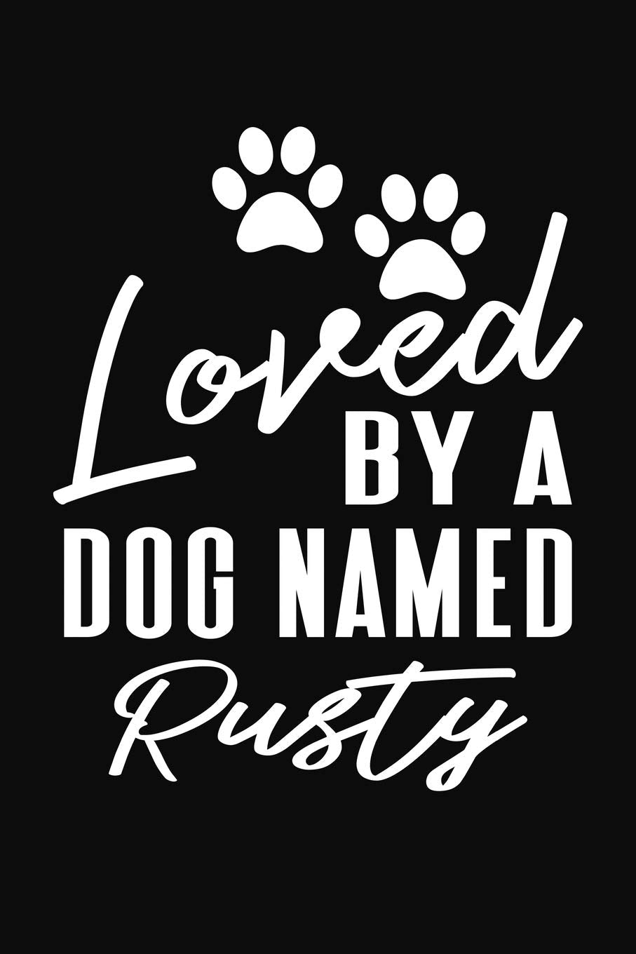 Loved By A Dog Named Rusty: Personalized Puppy Journal and Record Logbook Pets