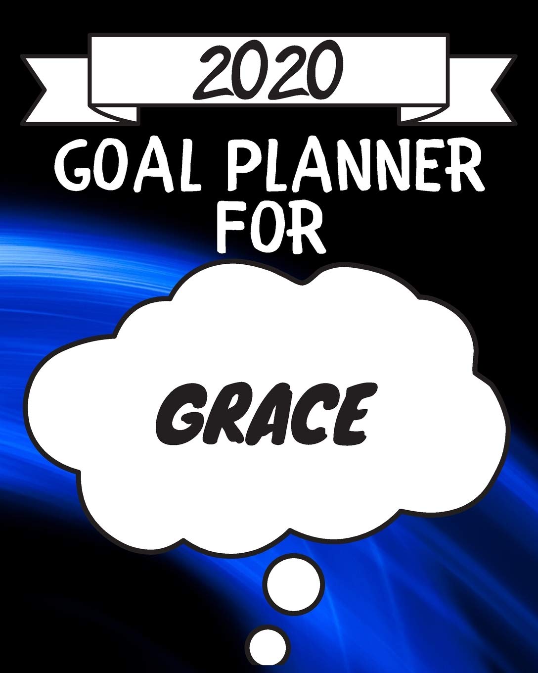 2020 Goal Planner For Grace: 2020 New Year Planner Goal Journal Gift for Grace / Notebook / Diary / Unique Greeting Card Alternative Books