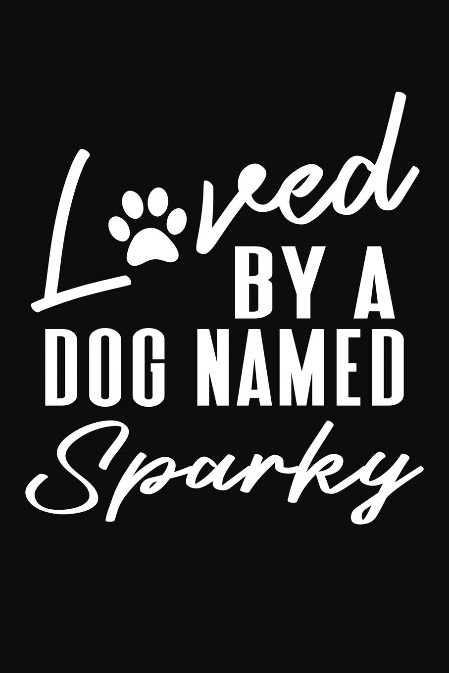 Loved By A Dog Named Sparky: Personalized Puppy Journal and Record Logbook Pets