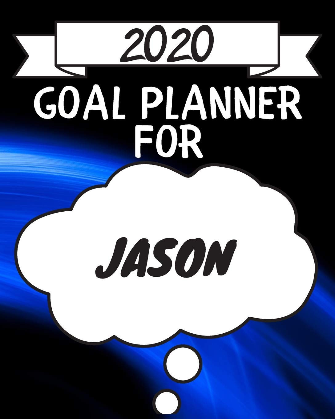 2020 Goal Planner For Jason: 2020 New Year Planner Goal Journal Gift for Jason / Notebook / Diary / Unique Greeting Card Alternative Books