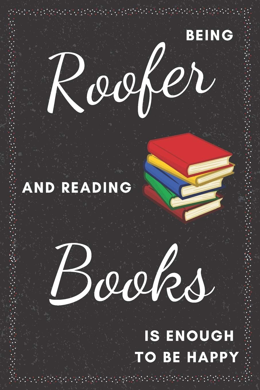 Roofer & Reading Books Notebook: Funny Gifts Ideas for Men on Birthday Retirement or Christmas - Humorous Lined Journal to Writing Media & Communication