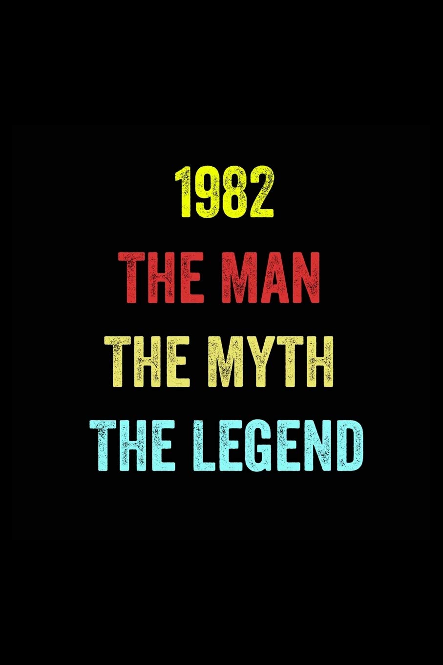 1982 The Man The Myth The Legend: 6 X 9 Blank Lined journal Gifts Idea - Birthday Gift Lined Notebook / journal gift for men - Soft Cover, Matte Finish Essays & Short Stories