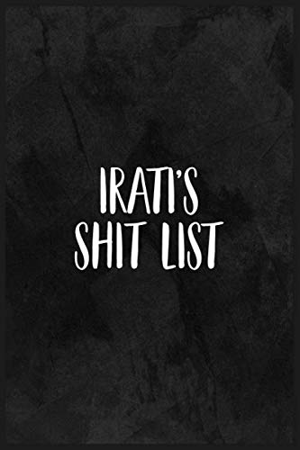 Irati's Shit List: Lined Writing Notebook Journal with Irati Name, 120 Pages, 6''x9'',Dark Grey Funny Awesome Wall Cover with Stylish Name in ... Teacher,daughter, friend, mom, wife, aunt. Books