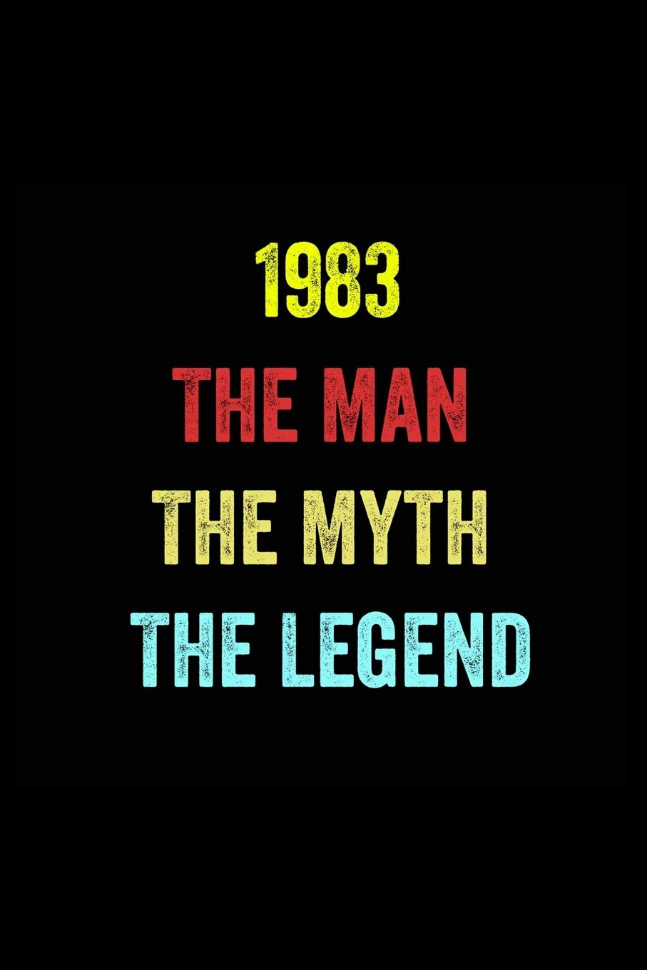 1983 The Man The Myth The Legend: 6 X 9 Blank Lined journal Gifts Idea - Birthday Gift Lined Notebook / journal gift for men - Soft Cover, Matte Finish Essays & Short Stories
