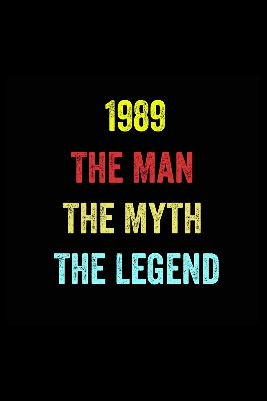 1989 The Man The Myth The Legend: 6 X 9 Blank Lined journal Gifts Idea - Birthday Gift Lined Notebook / journal gift for men - Soft Cover, Matte Finish Essays & Short Stories