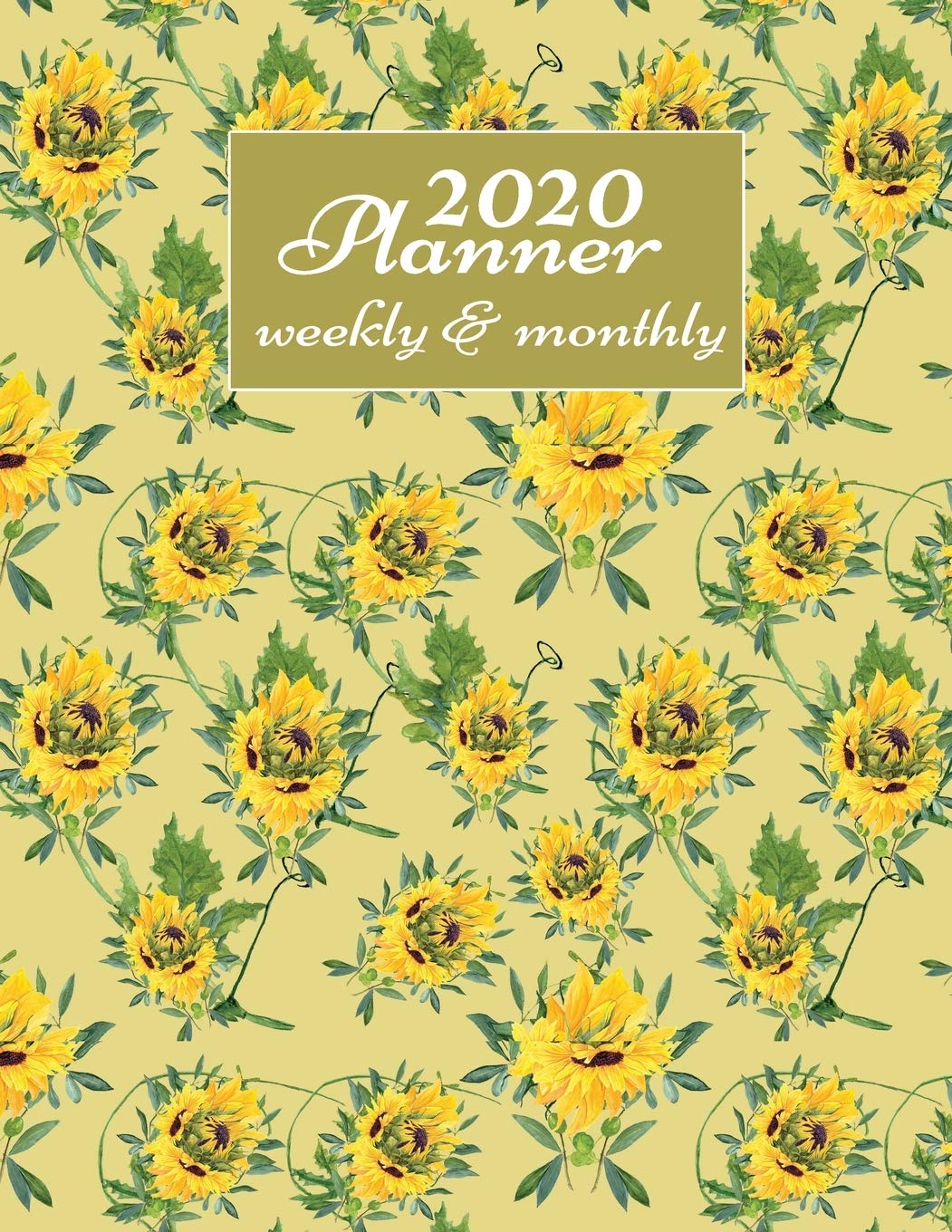2020 Planner Weekly And Monthly: 2020 Daily Weekly And Monthly Planner Calendar January 2020 To December 2020 - 8.5" x 11" Sized - Cute Sunflowers ... Women Men - Gifts For Sunflowers Lovers. Business, Finance & Career