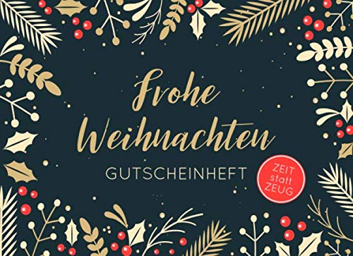 Frohe Weihnachten - Gutscheinheft. Zeit statt Zeug.: Kleines Gutscheinbuch zu Weihnachten mit 12 vollfarbigen Blanko-Gutscheinen zum selber Ausfüllen. ... mit weihnachtlichen Pflanzen in gold und rot Lifestyle