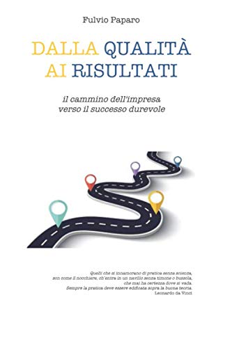 DALLA QUALITÀ AI RISULTATI: IL CAMMINO DELL'IMPRESA VERSO IL SUCCESSO DUREVOLE book