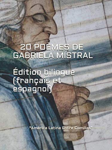 20 POÈMES DE GABRIELA MISTRAL: Edition bilingue (français et espagnol) Poetry