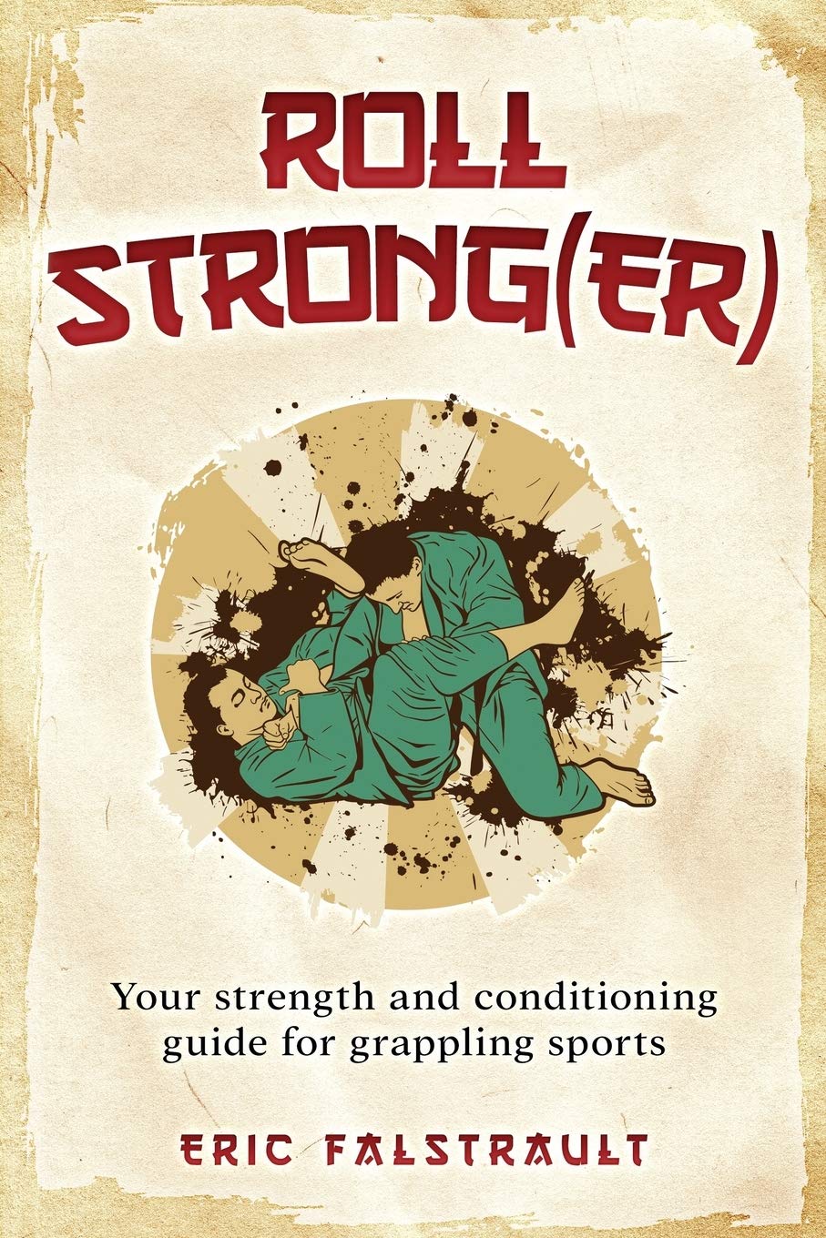 Roll Strong(er): Strength and conditioning for Brazilian Jiu-jitsu book